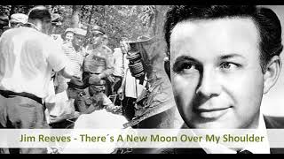 Jim Reeves - There´s A New Moon Over My Shoulder