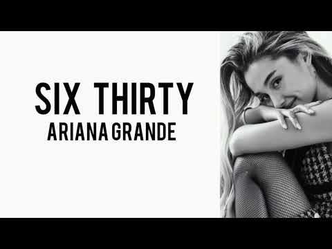 Ariana Grande - Six thirty lyrics