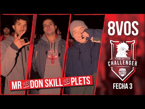 MR VS DON SKILL VS PLETS 8VOS (FECHA 3 CHALLENGER FLAMA BATTLES)