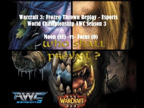 Warcraft 3 Video World Championship AWC Season 3 LB Round 2 Match 3 - Moon (NE) -vs- Focus (O)
