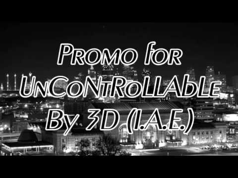 Promo for - UnCoNtRoLLAbLe - 3D - Independent Artist's Ent.
