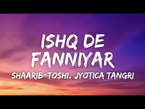 Ishq De Fanniyar Lyrics - Fukrey Returns | Jyotica Tangri, Shaarib-Toshi • sone rang de raanjheya