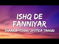 Ishq De Fanniyar Lyrics Fukrey Returns Jyotica Tangri Shaarib Toshi Sone Rang De Raanjheya