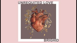 unrequited love - brighid (lyric video)