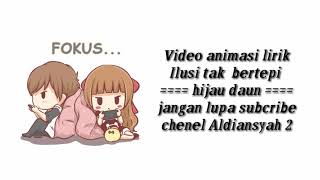 Download lagu animasi lirik ilusi tak bertepi hijau daun Lengkap mp3