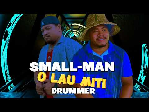 SMALL-MAN FT DRUMMER "O Lau Miti"