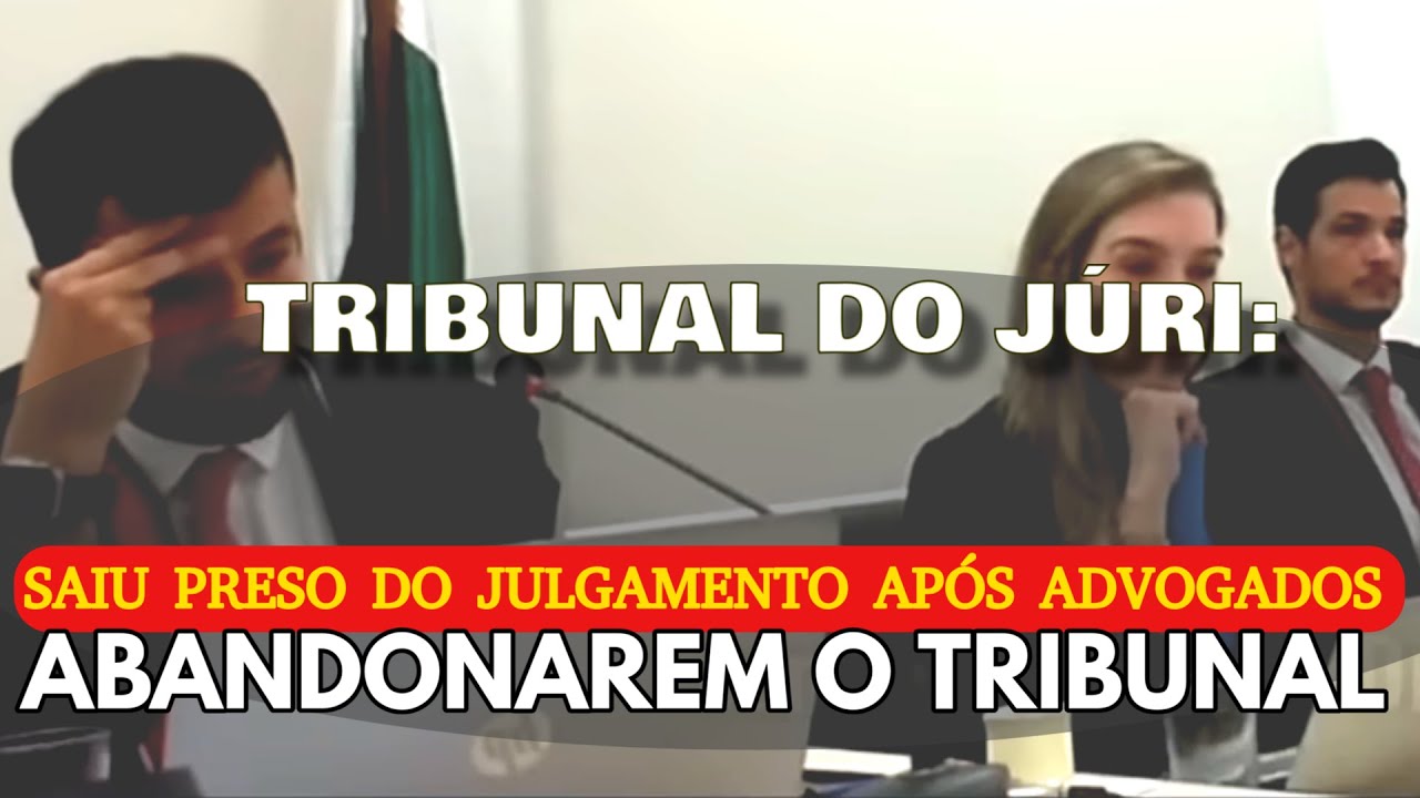 🔴TRIBUNAL DO JÚRI: RÉU sai PRESO após Advogados ABANDONAREM JÚRI