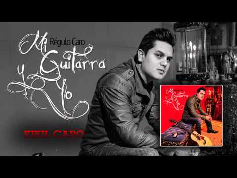02 Kikil Caro - Regulo Caro (Mi Guitarra y Yo) 2014