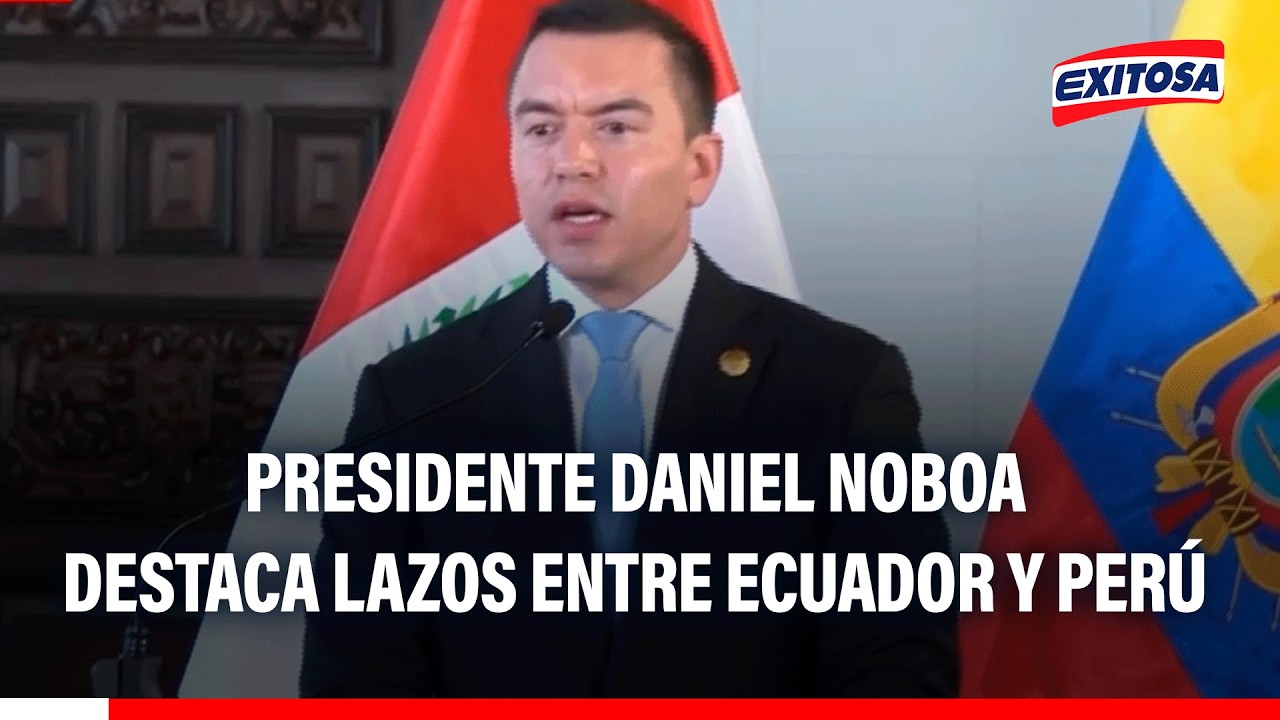 🔴🔵 Pdte. Daniel Noboa destaca lazos entre Ecuador y Perú