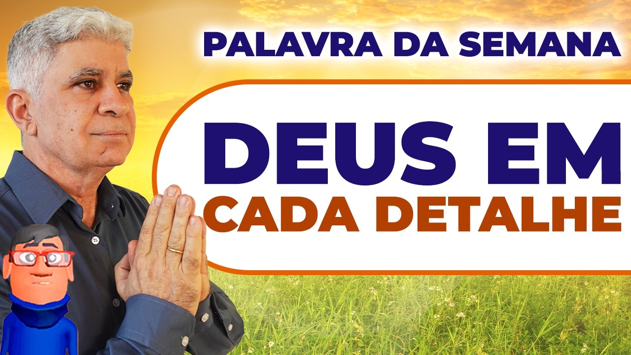 NOVA SEMANA: DEUS EM TODOS OS DETALHES  - Minuto com Deus de Hoje