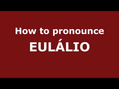 How to Pronounce EULÁLIO in Spanish - PronounceNames.com