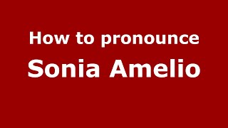 How to pronounce Sonia Amelio