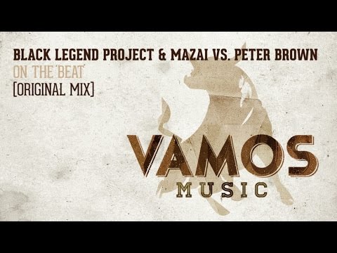 Black Legend Project & Mazai Vs. Peter Brown - On The Beat