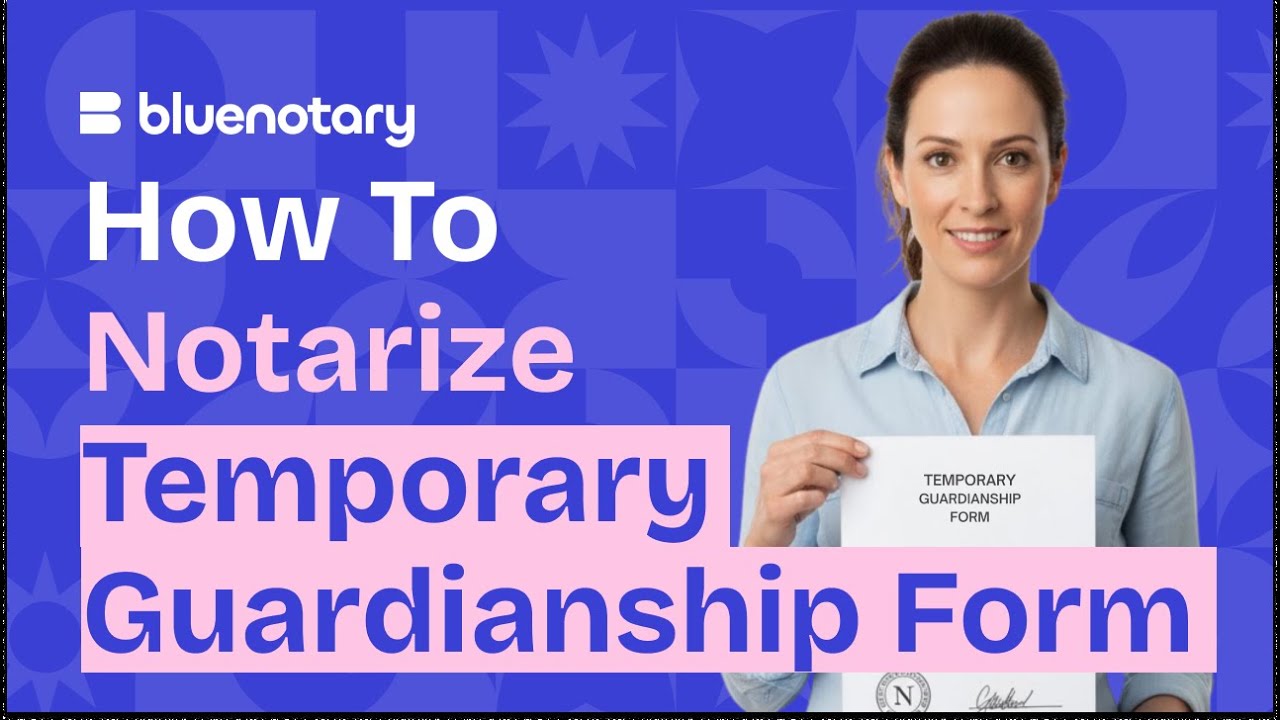 How to Notarize a Temporary Guardianship Form