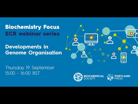 Biochemistry Focus ECR webinar – Developments in Genome Organisation