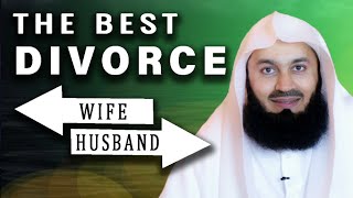 The BEST DIVORCE - Mufti Menk