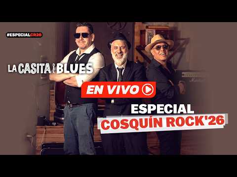 La Casita del Blues - Especial Cosquín Rock | EN VIVO | Cosquín Rock Radio
