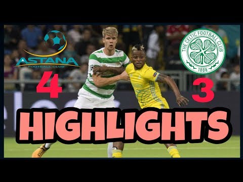 Astana vs Celtic 4-3 Highlights | Fc Astana vs Celtic Goal | 22 Aug | 22-08-2017 |All goals