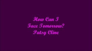 How Can I Face Tomorrow? (¿Cómo Puedo Enfrentar Mañana?) - Patsy Cline (Lyrics - Letra)