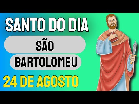 Dia São Bartolomeu - apóstolo de Jesus Cristo, que, na Bíblia, é citado com o nome de Natanael