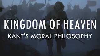 Kingdom of Heaven | A Kingdom of Conscience, or Nothing - Kant's Moral Philosophy