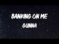 Gunna - Banking On Me [Lyric Video]