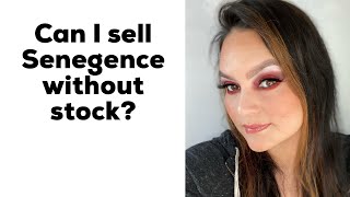 Can I sell Senegence without keeping stock?