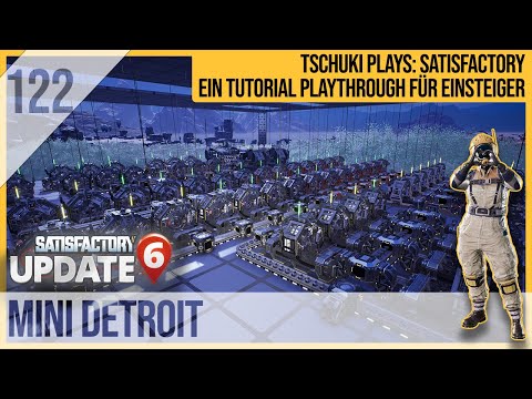 SATISFACTORY TUTORIAL Let's Play Update 6: 122 - Mini-Detroit