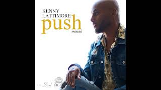 Kenny Lattimore - Push - 60 Second Snippet