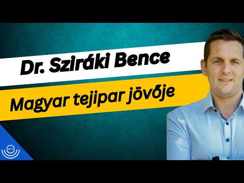 Pirkadat: Dr. Sziráki Bence – Magyar tejipar jövője