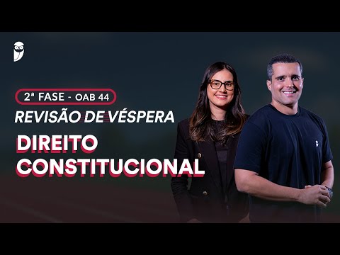 2ª Fase OAB 44 - Revisão de Véspera - Direito Constitucional