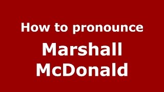 How to pronounce Marshall Mcdonald