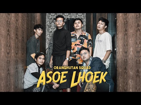 ORANGHUTAN SQUAD - ASOE LHOEK (Official Music Video)