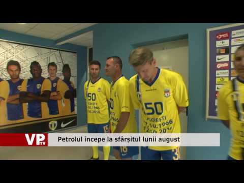 Petrolul începe la sfârșitul lunii august