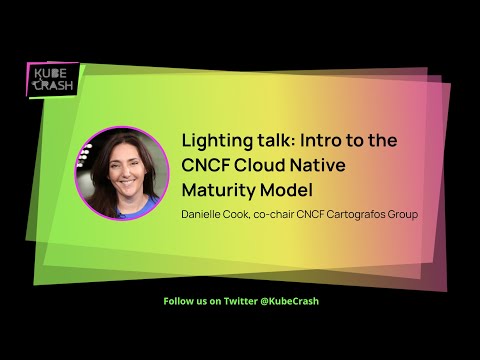 Lighting talk: Intro to the CNCF Cloud Native Maturity Model