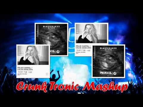 Blasterjaxx vs Felix Cartal ft. Chloe Angelides  - Echo vs Ready For Love (Crunk Tronic Mashup)