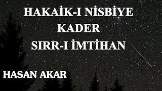 Hasan Akar - Hakaik-ı Nisbiye, Kader, Sırr-ı İmtihan