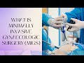 What is Minimally Invasive Gynaecologic Surgery (MIGS)?
