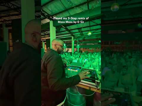 Played my 3-Step Remix of Moss Moss by E-Sir
