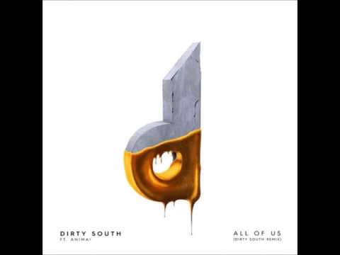 Dirty South ft. ANIMA! - All Of Us (Dirty South Remix)