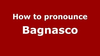 How to pronounce Bagnasco