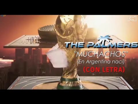 MUCHACHOS (en Argentina nací) CON LETRA - video de THE PALMERS
