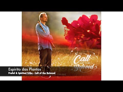 Espirito das Plantas- Praful & Spirited Tribe- album: Call of the Beloved