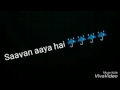 Whats App Status Lyrics Song Song For Whatsapp Status Sawan Aaya Hai Whatsapp Status