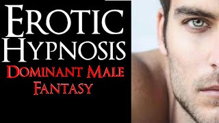 Dominant Male Fantasy Hypnosis. Sexual hypnosis for women. Hypnofetish