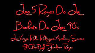 Los Reyes De La Bachata De Los 90&#39;s