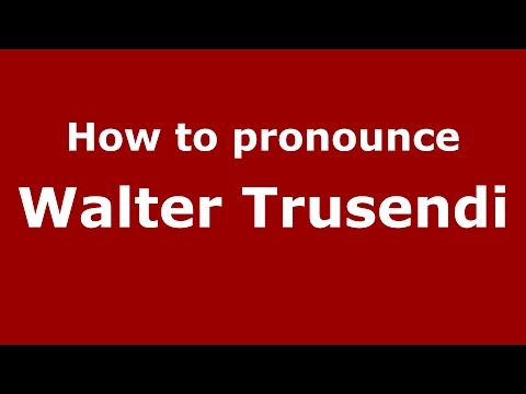 How to pronounce Walter Trusendi (Italian/Italy)  - PronounceNames.com