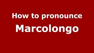 How to pronounce Marcolongo