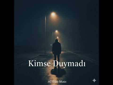Kimse Duymadı – Sessiz Acı & Duygusal Düet