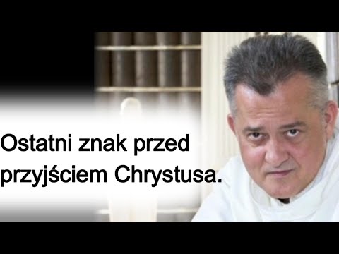 The last sign before the coming of Christ. Father Augustyn Pelanowski